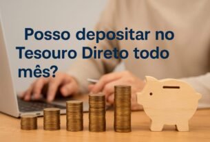 Posso depositar no Tesouro Direto todo mês? 10 Posso depositar no Tesouro Direto todo mês