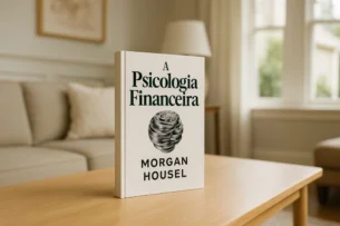 6 Lições de A Psicologia Financeira de Morgan Housel 8 A psicologia financeira: lições atemporais sobre fortuna, ganância e felicidade